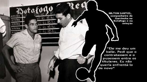 Garrincha foi companheiro de Nilton Santos na seleção brasileira e também no Botafogo Garrincha foi companheiro de Nilton Santos na seleção brasileira e também no Botafogo
